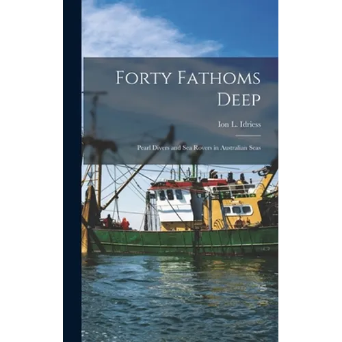 Forty Fathoms Deep: Pearl Divers and Sea Rovers in Australian Seas