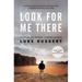 Look for Me There: Grieving My Father, Finding Myself