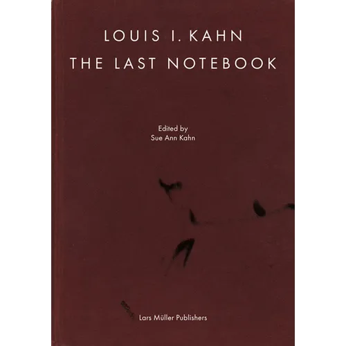 Louis I. Kahn: The Last Notebook