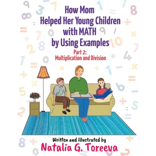 How Mom Helped Her Young Children with MATH by Using Examples: Part 2: Multiplication and Division