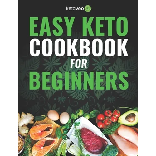 Easy Keto Cookbook for Beginners: 150 Quick & Easy, 5 Ingredient Keto Diet Recipes