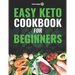 Easy Keto Cookbook for Beginners: 150 Quick & Easy, 5 Ingredient Keto Diet Recipes