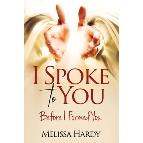 I Spoke to You: Before I Formed You