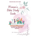A Yearlong Women's Bible Study Guide: 52 Weeks of Devotion, Prayer and Spiritual Growth