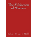 The Subjection of Women: Original Edition of 1911