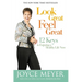 Look Great, Feel Great: 12 Keys to Enjoying a Healthy Life Now