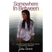 Somewhere in Between: A TRU Journey Through Sex, Drugs, Alcohol & Everything in Between