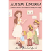 Autism Kingdom: A Mother's Memoir from Orphan to Raising Three Kings