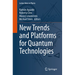 New Trends and Platforms for Quantum Technologies