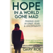 Hope in a World Gone Mad: Finding God in Grief, Fear, and Uncertainty