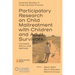 Participatory Research on Child Maltreatment with Children and Adult Survivors: Concepts, Ethics, and Methods