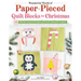 Wonderful World of Paper-Pieced Quilt Blocks for Christmas: 13 Holiday-Inspired Designs and Festive Sampler Projects