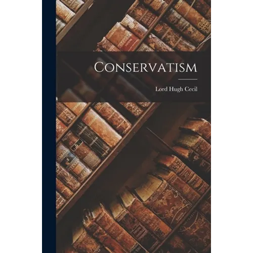 Conservatism [microform]