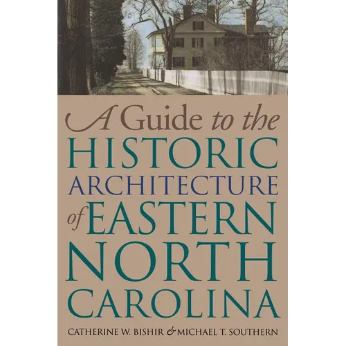 Guide to the Historic Architecture of Eastern North Carolina