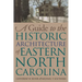 Guide to the Historic Architecture of Eastern North Carolina