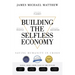 Building the Selfless Economy: Saving Humanity In Crisis