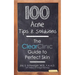 100 Acne Tips & Solutions: The Clear Clinic Guide to Perfect Skin