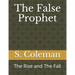The False Prophet: The Rise and The Fall
