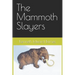 The Mammoth Slayers