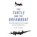 The Turtle and the Dreamboat: The Cold War Flights That Forever Changed the Course of Global Aviation