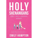Holy Shenanigans: Grace, Grief & Laughing Anyway: A 30-Day Devotional for Finding Jesus in Life's Funniest (and Messiest) Moments