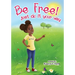 Be Free! Just Do It Your Way