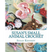 Susan's Small Animal Crochet