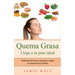 Quema Grasa - Llega a tu peso ideal: Deshazte del exceso de grasa y obtén el cuerpo de tus sueños