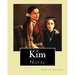 Kim. By: Rudyard Kipling, illustrated By: J. L. Kipling (6 July 1837 - 26 Janua: Kim is a novel by Nobel Prize-winning English author Rudyard Kipling.