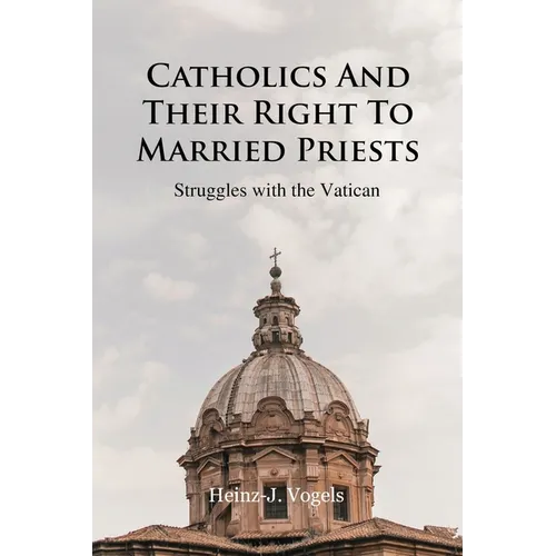 Catholics And Their Right To Married Priests: Struggles with the Vatican
