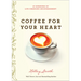 Coffee for Your Heart: 40 Mornings of Life-Changing Encouragement
