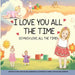 I Love You All The Time: So Much Love, All The Time!!