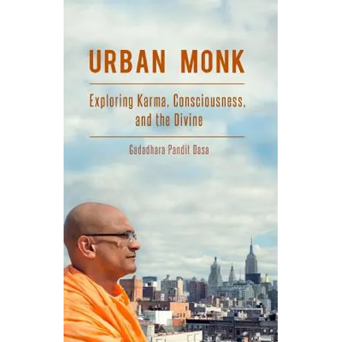 Urban Monk: Exploring Karma, Consciousness, and the Divine