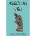 Riddle Me This