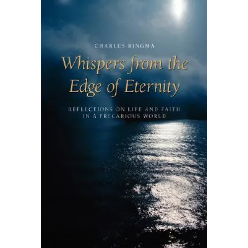 Whispers from the Edge of Eternity: Reflections on Life and Faith in a Precarious World