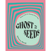 Ghost: : Seeds: Poems