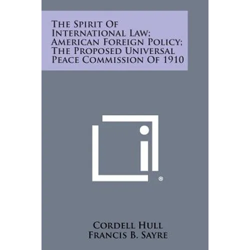 The Spirit of International Law; American Foreign Policy; The Proposed Universal Peace Commission of 1910
