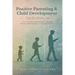 Positive Parenting and Child Development Tips for Every Age: Proven Methods for Raising Children, Improving Behavior, and Building Resilience from Tod