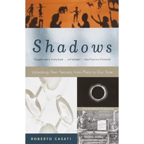 Shadows: Unlocking Their Secrets, from Plato to Our Time