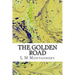 The Golden Road: (L M Montgomery Classics Collection)