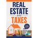 Real Estate And Taxes: The Tax Guide You Didn't Know You Needed