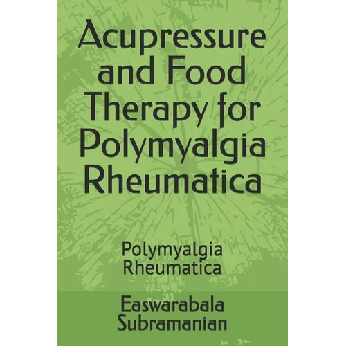 Acupressure and Food Therapy for Polymyalgia Rheumatica: Polymyalgia Rheumatica