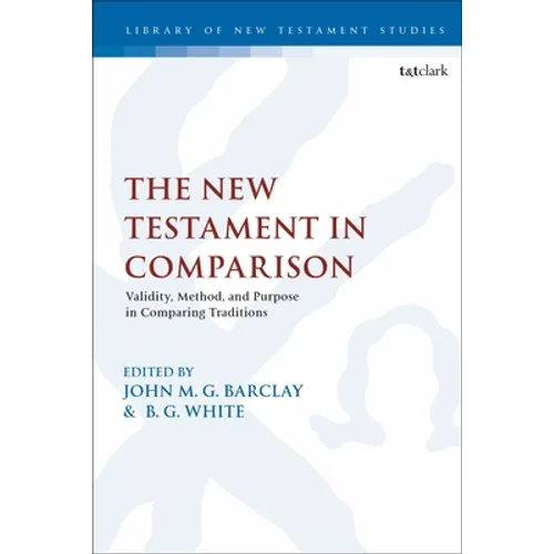 The New Testament in Comparison: Validity, Method, and Purpose in Comparing Traditions