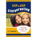 Step By Step Step Parenting: Successfully Blending Families After a Divorce: How to navigate the difficult waters of being a step parent