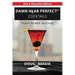 Damn Near Perfect Cocktails