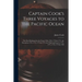 Captain Cook's Three Voyages to the Pacific Ocean [microform]: the First Performed in the Years 1768, 1769, 1770 & 1771, the Second in 1772, 1773, 177