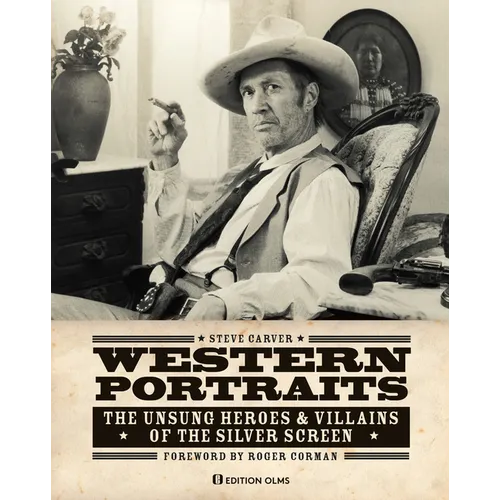 Western Portraits of Great Character Actors: The Unsung Heroes & Villains of the Silver Screen