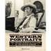 Western Portraits of Great Character Actors: The Unsung Heroes & Villains of the Silver Screen