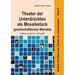 Theater der Unterdrückten als Mosaikstück gesellschaftlichen Wandels