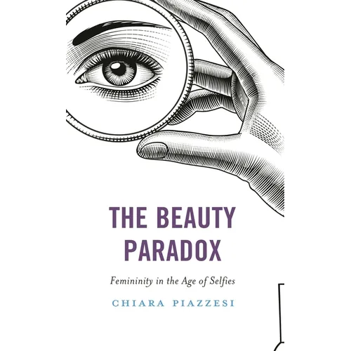 The Beauty Paradox: Femininity in the Age of Selfies